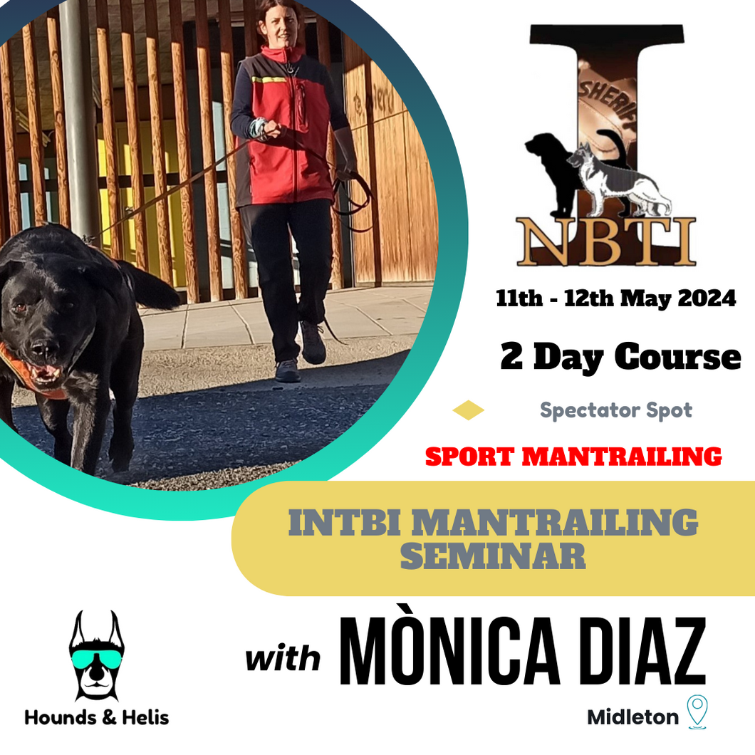 Two Day Spectator Spot - INTBI Mantrailing Seminar with Monica Diaz Course 11th - 12th May 2024 10am - 6pm