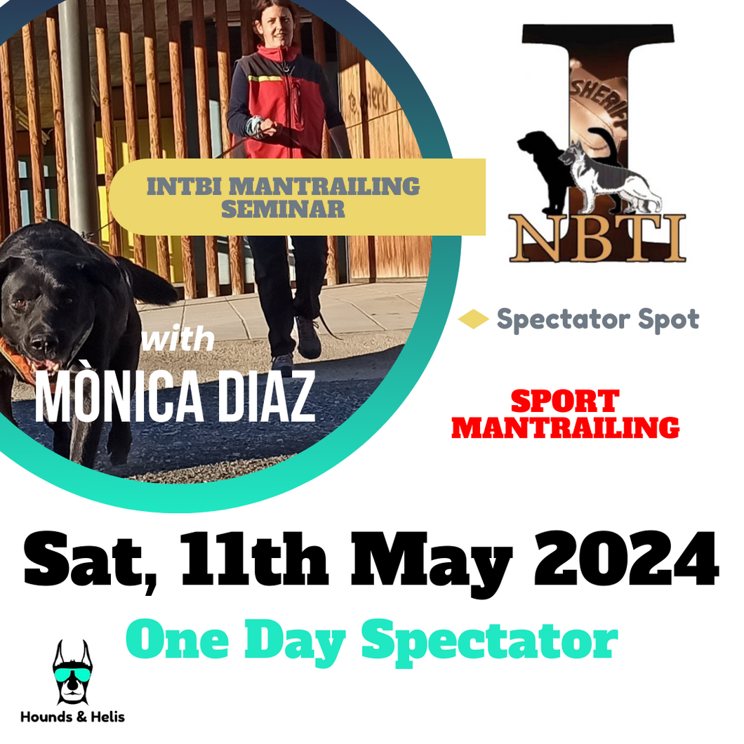 One Day Sport Spectator Spot - INTBI Mantrailing Seminar with Monica Diaz 11th May 2024