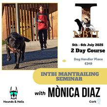 Load image into Gallery viewer, INTBI Mantrailing Seminar with Monica Diaz -  5th and 6th July 2025 (Dog Handler)
